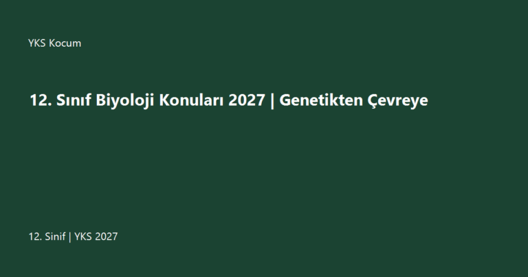 12. Sınıf Biyoloji Konuları 2027 | Genetikten Çevreye