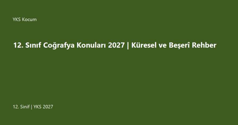 12. Sınıf Coğrafya Konuları 2027 | Küresel ve Beşerî Rehber