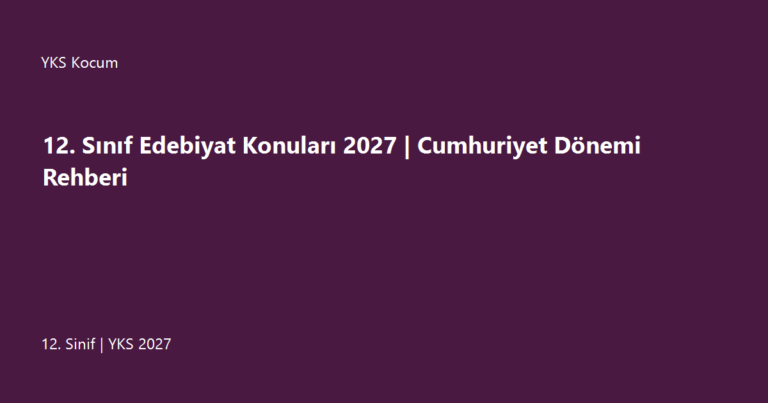 12. Sınıf Edebiyat Konuları 2027 | Cumhuriyet Dönemi Rehberi