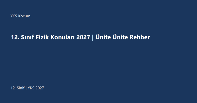12. Sınıf Fizik Konuları 2027 | Ünite Ünite Rehber