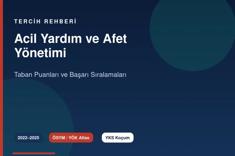 Acil Yardım ve Afet Yönetimi Taban Puanları 2026 ve Başarı Sıralamaları (2022-2025)