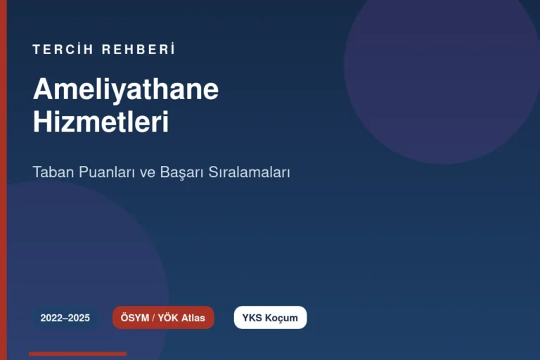 Ameliyathane Hizmetleri Taban Puanları 2026 ve Başarı Sıralamaları (2022-2025)