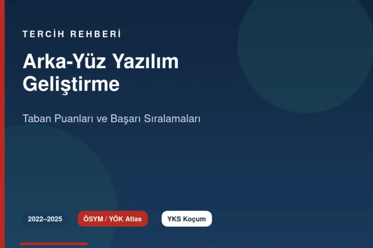Arka-Yüz Yazılım Geliştirme Taban Puanları 2026 ve Başarı Sıralamaları (2022-2025)