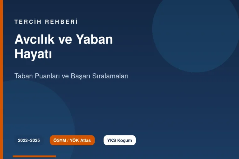 Avcılık ve Yaban Hayatı Taban Puanları 2026 ve Başarı Sıralamaları (2022-2025)