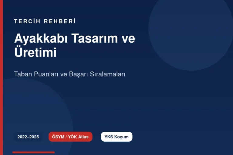 Ayakkabı Tasarım ve Üretimi Taban Puanları 2026 ve Başarı Sıralamaları (2022-2025)
