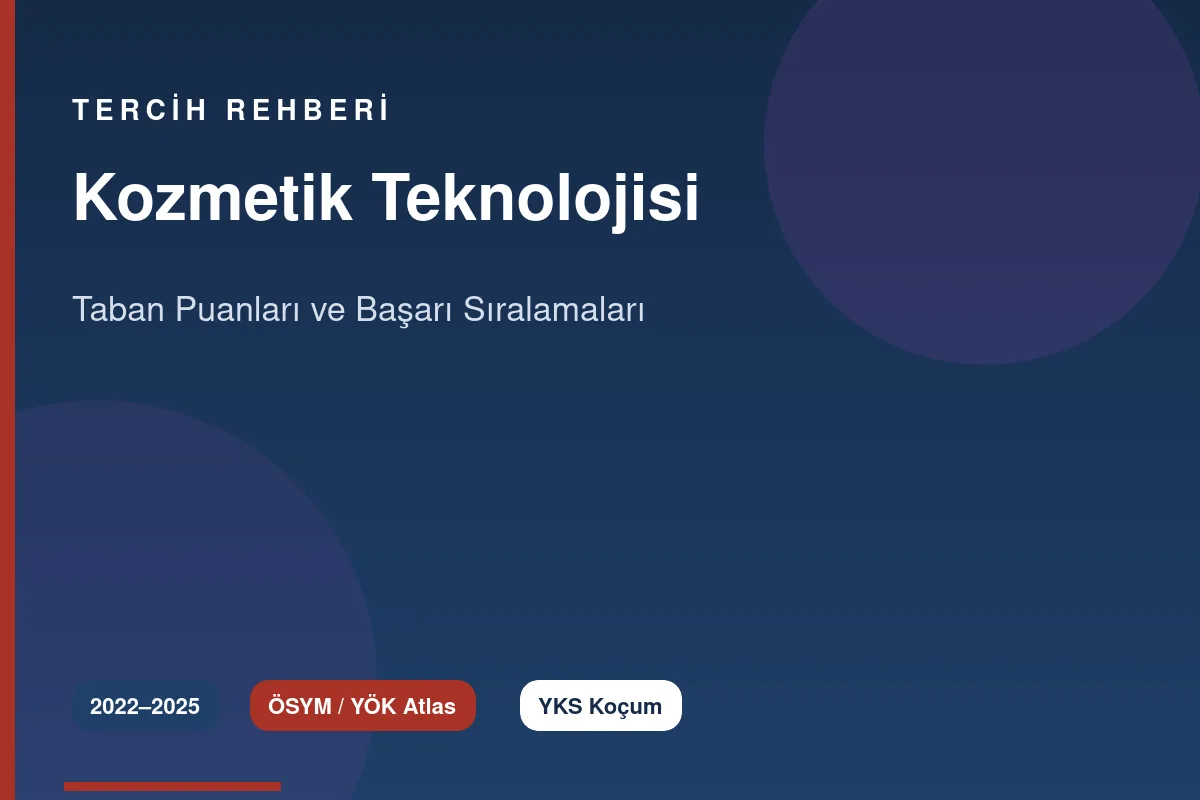 Kozmetik Teknolojisi Taban Puanları 2026 ve Başarı Sıralamaları (2022-2025)