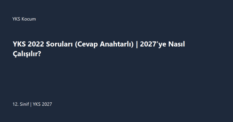 YKS 2022 Soruları (Cevap Anahtarlı) | 2027’ye Nasıl Çalışılır?