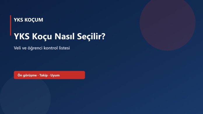 YKS Koçu Nasıl Seçilir YKS koçu nasıl seçilir kapak görseli: ön görüşme, takip ve uyum vurgulu lacivert-kırmızı tasarım