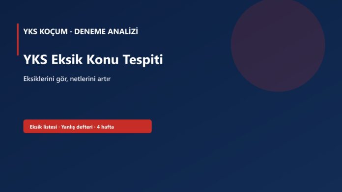 YKS eksik konu tespiti: deneme sonrası eksik listesi, yanlış defteri ve 4 haftalık kapatma döngüsü kapak görseli
