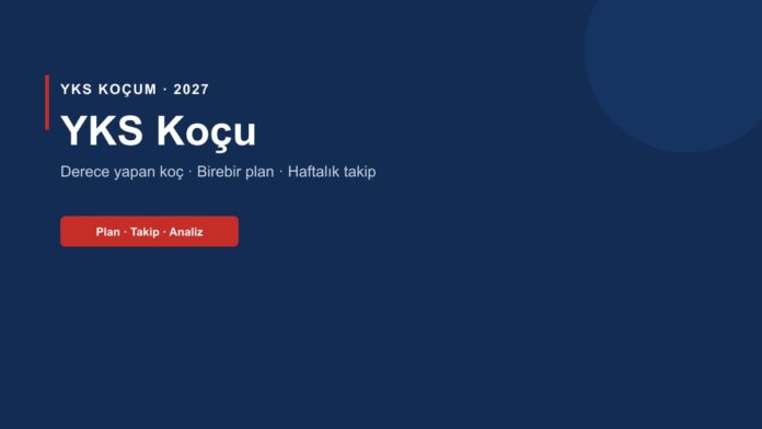 YKS koçu 2027 YKS koçu 2027: birebir plan, deneme analizi ve haftalık takip